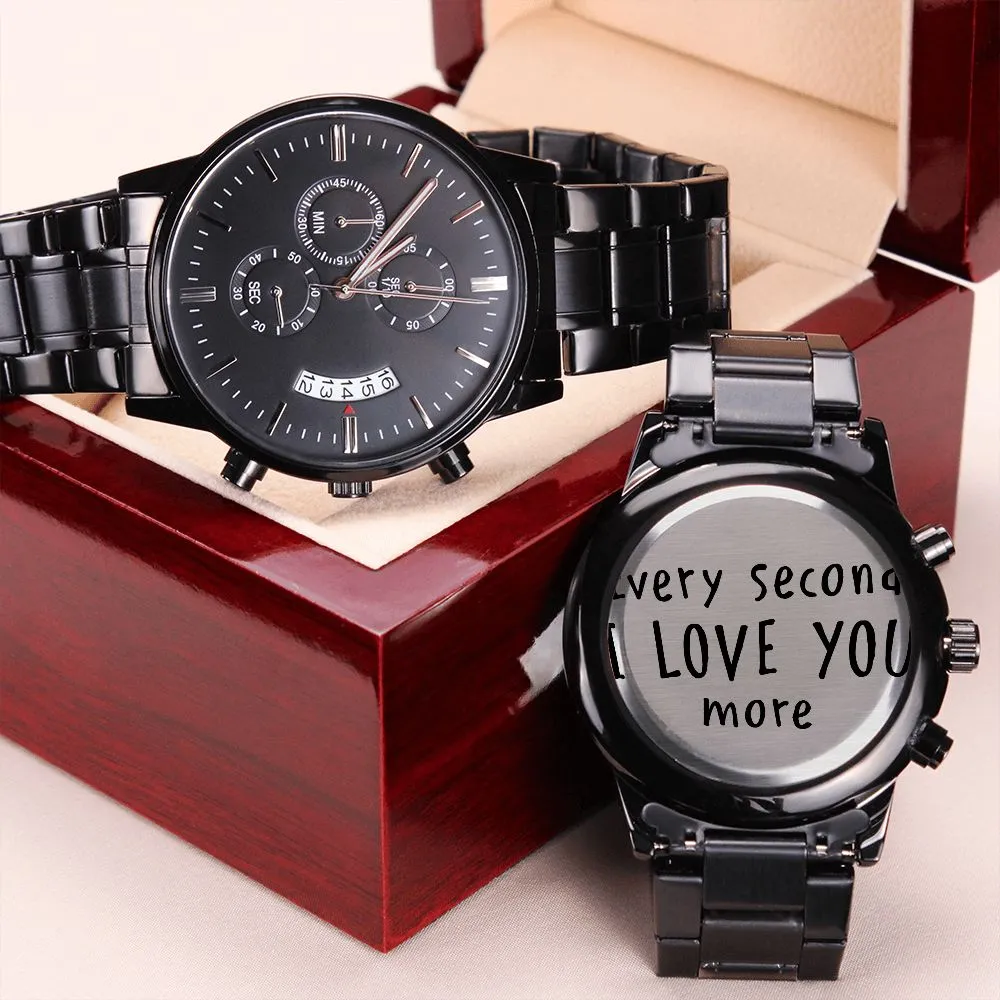 Boyfriend, Every Second I Love You More - Engraved Design Black Chronograph Watch - Gift for Boyfriend