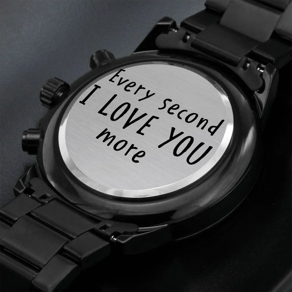 Boyfriend, Every Second I Love You More - Engraved Design Black Chronograph Watch - Gift for Boyfriend