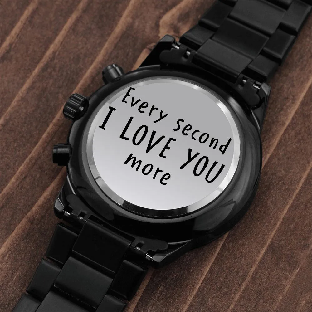 Boyfriend, Every Second I Love You More - Engraved Design Black Chronograph Watch - Gift for Boyfriend
