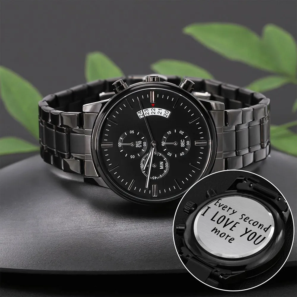 Boyfriend, Every Second I Love You More - Engraved Design Black Chronograph Watch - Gift for Boyfriend