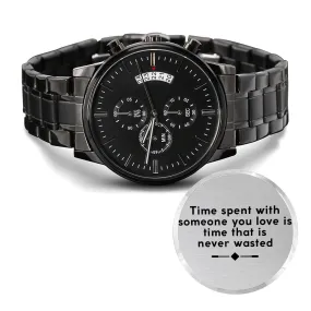 Boyfriend, Time Spent With Someone You Love Is Time That Is Never Wasted - Engraved Design Black Chronograph Watch - Gift for Boyfriend